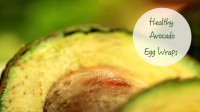 Growing Healthy Recipe No. 3: Avocado Egg Wraps